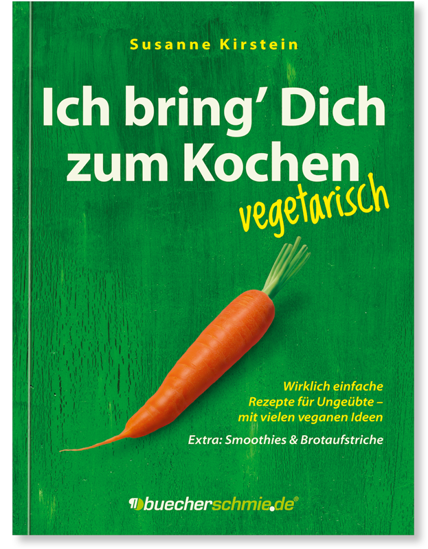 Buchumschlag »Ich bring’ Dich zum Kochen – vegetarisch«