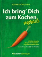 Buchumschlag »Ich bring’ Dich zum Kochen – vegetarisch” von Susanne Kirstein